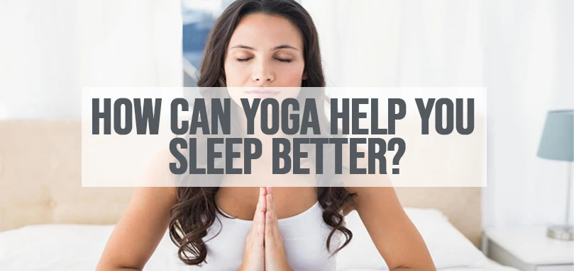 how yoga can help you sleep better