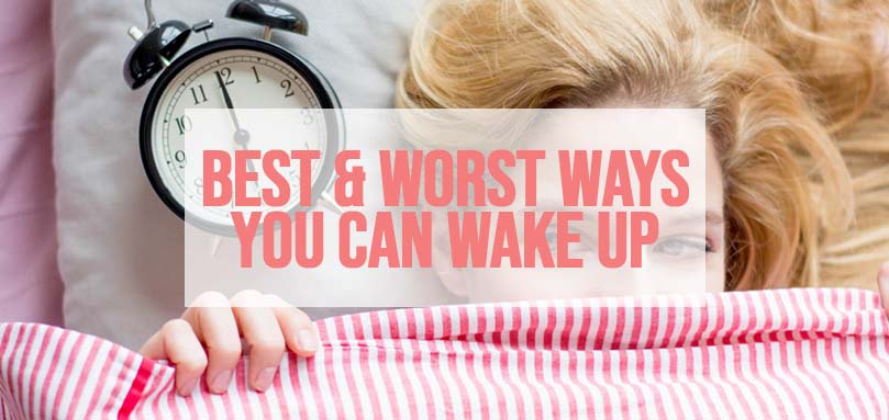 best and worst ways to wake up