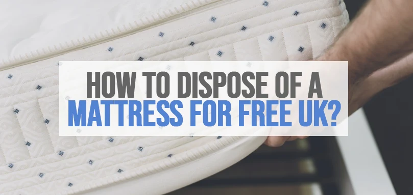 a featured image of How To Dispose Of a Mattress For Free UK