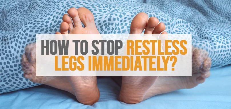 Featured image of how to stop restless legs immediately.
