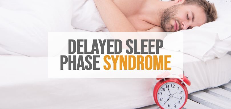 Featured image of Delayed Sleep Phase Syndrome 101.