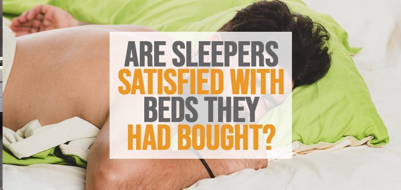 Featured image of are sleepers satisfied with beds they had bought.