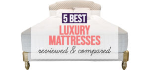 Featured image of 5 best luxury mattresses.