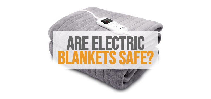 Featured image of are electric blankets safe.