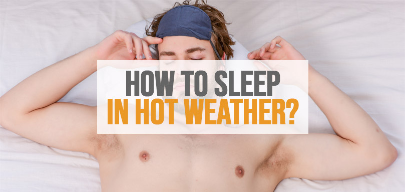 Featured image of hot to sleep in hot weather.