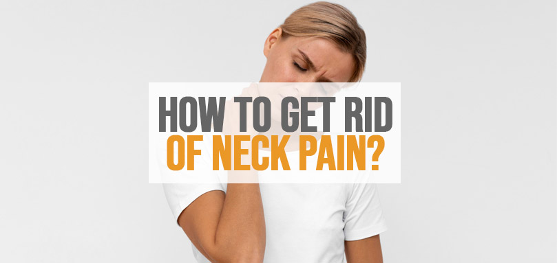 Featured image of how to get rid of neck pain.