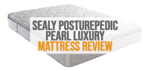 Featured image of Sealy Posturepedic Pearl Luxury Mattress Review.