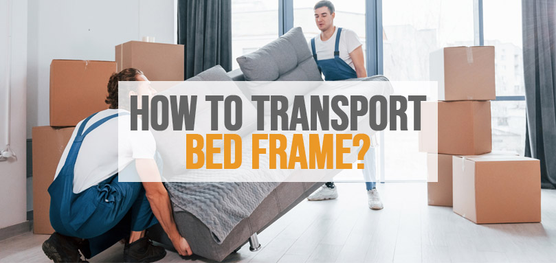 Featured image of how to transport bed frame.