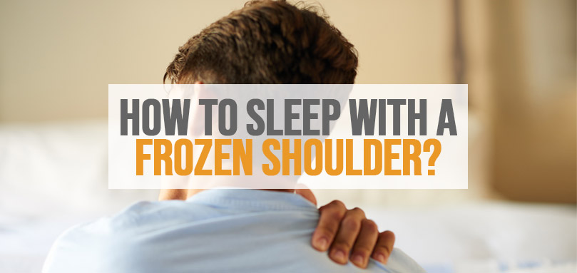 Featured image of how to sleep with a frozen shoulder.