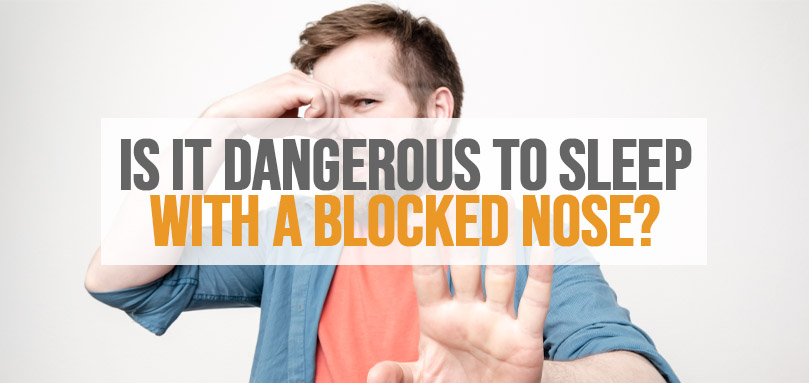 Featured image of is it dangerous to sleep with a blocked nose.