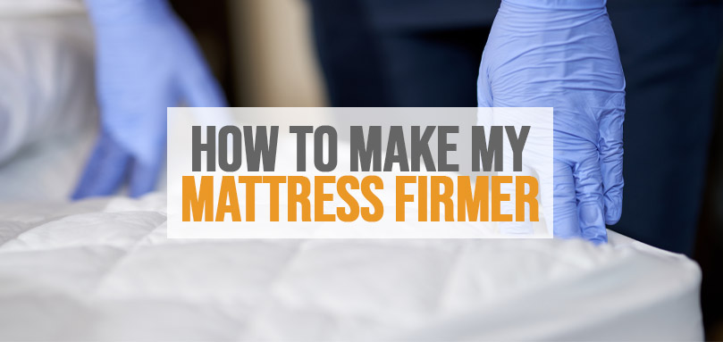 Featured image of how to make my mattress firmer.