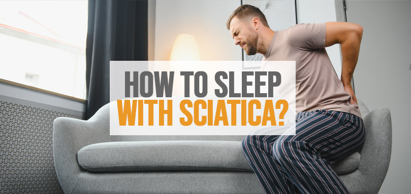 How to Get Better Sleep With Sciatica Pain