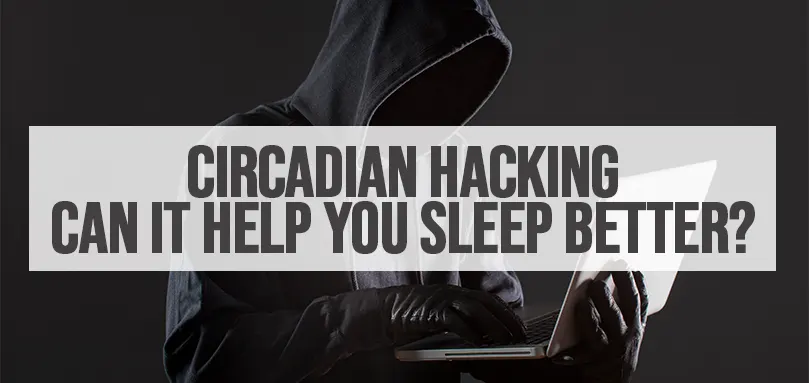 Featured image for Circadian Hacking Can It Help You Sleep Better