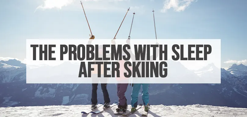Featured image for the problems with sleep after skiing.