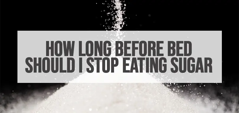 How-Long-Before-Bed-should-i-stop-eating-sugar-featured-image