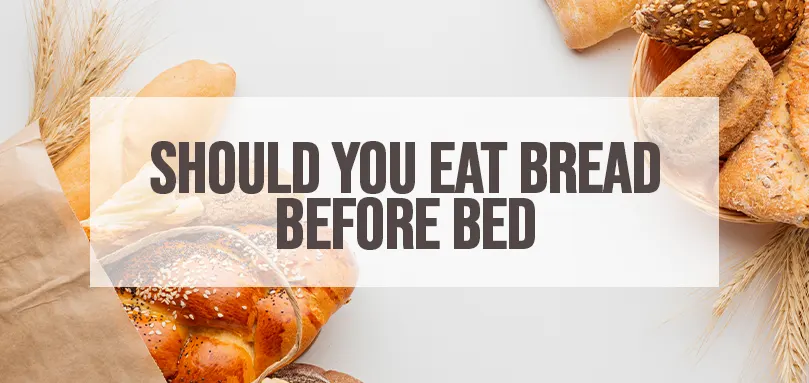 A featured image of should you eat bread before bed.