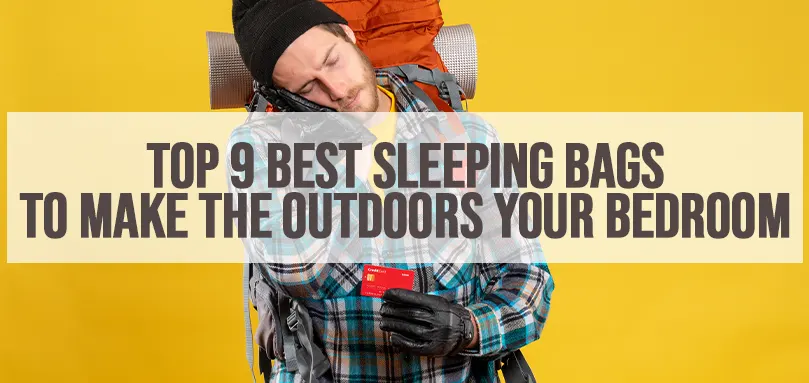 Featured image for Top 9 Best Sleeping Bags to Make the Outdoors Your Bedroom