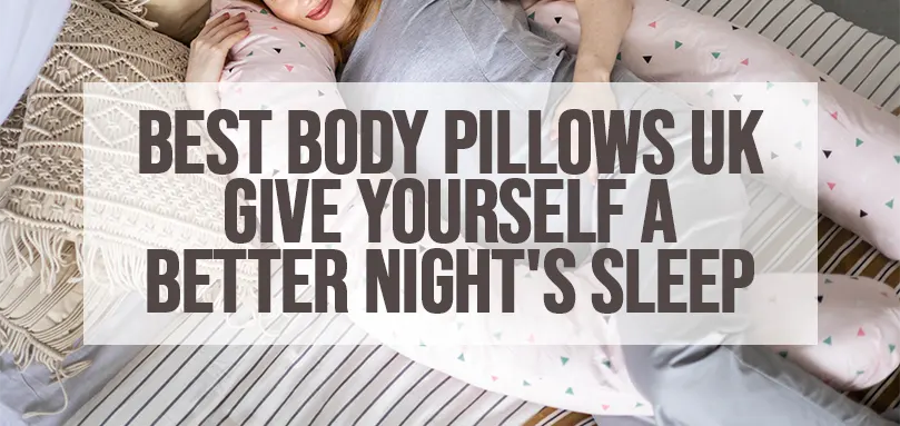 Featured image of Best Body Pillows UK.