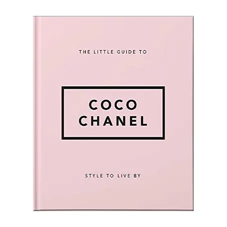 The Little Guide to Coco Chanel: Style to Live By Book